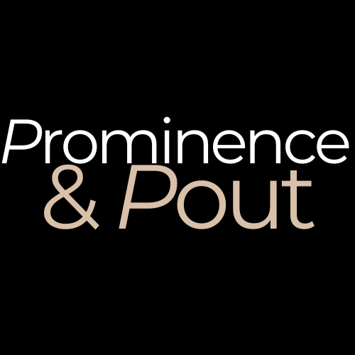 Prominence & Pout